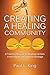 Creating a Healing Community: A Training Manual for Healing Centers in the Higher Life/Alliance Heritage