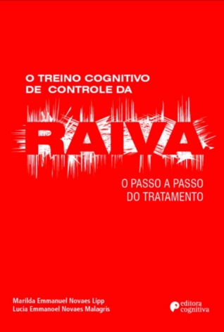 O Treino Cognitivo de Controle da Raiva - o passo a passo do tratamento