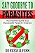 Say Goodbye to Parasites: A Complete Guide to a Successful Parasite Cleanse
