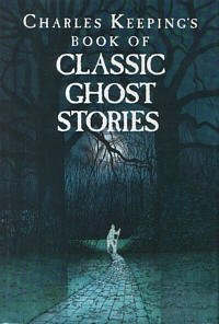 Charles Keeping's Book of Classic Ghost Stories (Hardcover)
