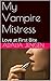 My Vampire Mistress: Love at First Bite