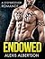 Endowed: (Bad Boy Alpha Male Stepbrother BBW Romance) (New Adult Contemporary Stepbrother Billionaire Romance)