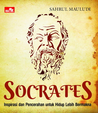 Socrates: Inspirasi dan Pencerahan untuk Hidup Lebih Bermakna