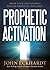 Prophetic Activation: Break Your Limitation to Release Prophetic Influence