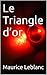 Le Triangle d’or (Arsène Lupin series t. 9) (French Edition)