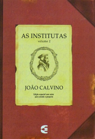As Institutas, Volume 2 (Institutio religionis christianae, #2)