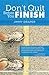 Don't Quit Before You Finish