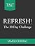 Refresh!: The 30 Day Challenge