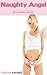 Naughty Angel - First Time ...