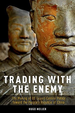 Trading with the Enemy: The Making of US Export Control Policy toward the People's Republic of China (Kindle Edition)