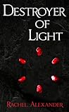 Destroyer of Light by Rachel Alexander