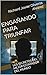 ENGAÑANDO PARA TRIUNFAR: LOS SECRETOS DEL MEJOR ESTAFADOR DEL MUNDO (Spanish Edition)