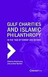 Gulf Charities and Islamic Philanthropy in the Age of Terror and Beyond