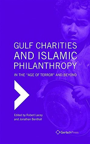 Gulf Charities and Islamic Philanthropy in the Age of Terror and Beyond (Kindle Edition)