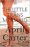 The Little Trans Mermaid: War of The Mermen: (Merpeople Shifters Erotic Epic Fantasy Romance)