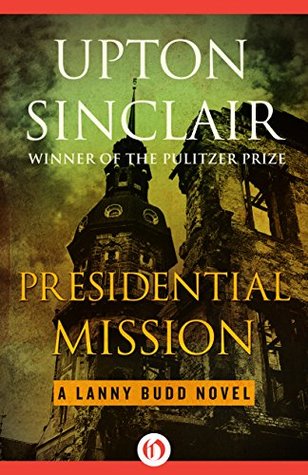 Presidential Mission (The Lanny Budd Novels #8)