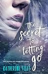 The Secret to Letting Go by Katherine Fleet