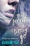 The Secret to Letting Go by Katherine Fleet