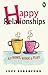 Happy Relationships At Home, Work & Play by Lucy Beresford