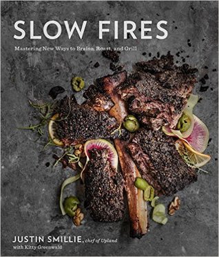 Slow Fires: Mastering New Ways to Braise, Roast, and Grill: A Cookbook (Kindle Edition)