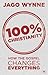 100% Christianity: How The Gospel Changes Everything