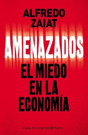 Amenazados - El miedo en la economía