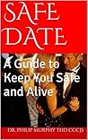 SAFE DATE: A Guide to Keep You Safe and Alive