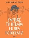 Capturé tu mirada en una fotografía by Alexandra Roma