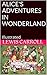ALICE'S ADVENTURES IN WONDERLAND: Illustrated