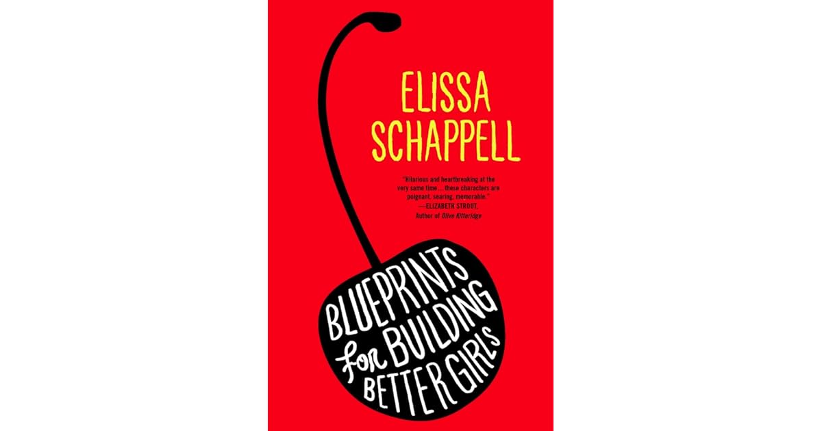 Blueprints For Building Better Girls Fiction By Elissa Schappell