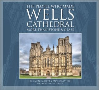 The People Who Made Wells Cathedral: More Than Stone & Glass (Paperback)