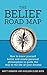 The Belief Road Map: How to...
