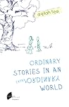 Ordinary Stories in an Extraordinary World by Aqilah Teo