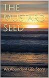 Book cover for The Mustard Seed (Abundant Life Book 1)