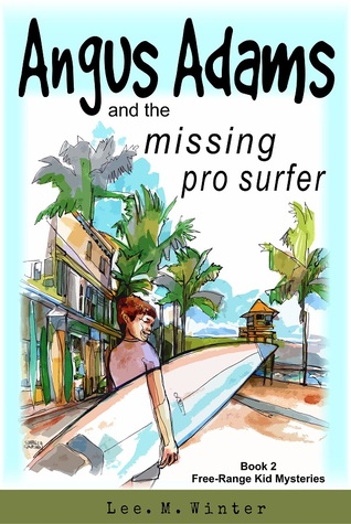 Angus Adams and the Missing Pro Surfer (Free-Range Kid Mysteries #2)