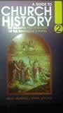 A Guide to Church History: The Triumphs and Intrigues of the Renaissance Popes Volume 2