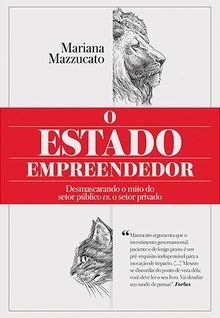 O Estado Empreendedor: desmascarando o mito do setor público vs. setor privado