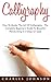 Calligraphy: How To Master ...