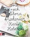 Små och stora broderier by Karin Holmberg