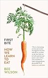 First Bite by Bee Wilson