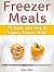 Freezer Meals: 25 Quick and Easy to Prepare Freezer Meals (freezer meals, make ahead freezer meals, freezer meal recipes)