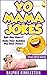 Fun & Humor: World's Funniest Yo Mama Jokes Part 8 (Encyclopedia): (kids jokes, short jokes, dirty jokes, momma jokes, good joke, mamma jokes, moma jokes). (Best Yo Mama Jokes ever Book 3)