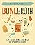 Bone Broth: Recipes to Save...