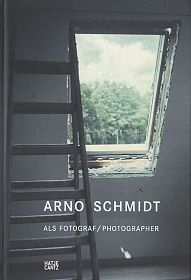 Arno Schmidt als Fotograf / Arno Schmidt, Photographer: Entwicklung eines Bildbewusstseins / Developing a Visual Awareness (Hardcover)