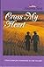 Cross My Heart: Cross My Heart / Valiant Heart / The Other Brother / Mail-Order Husband
