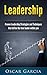 Leadership: Proven Leadership Strategies and Techniques -That Define The True Leader Within You (Leadership, Leader, Effective, Influence, People, Business, Follow)