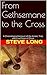 From Gethsemane to the Cross by Steve Long