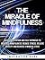 The Miracle of Mindfulness: Guided Meditation and Self Hypnosis to Increase Mindfulness, Reduce Stress, Relieve Anxiety and Achieve a Mindful State