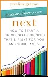 NEXT: How to Start a Successful Business That’s Right for You and Your Family NEXT: How to Start a Successful Business That’s Right for You and Your Family