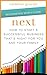 NEXT: How to Start a Successful Business That’s Right for You and Your Family